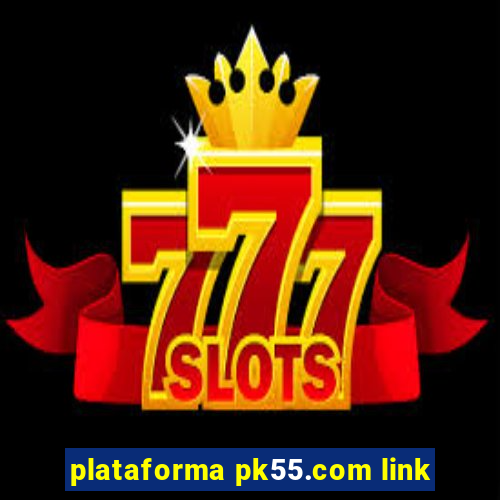 plataforma pk55.com link